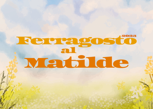 Ferragosto 2025 al Matilde